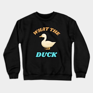 What the duck..? gift present ideas Crewneck Sweatshirt